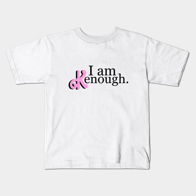 I am kenough, Identical logo! choose the color Kids T-Shirt by Linys